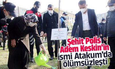 Atakum Belediyesi Şehit Polis Memuru Adem Keskin’i unutmadı