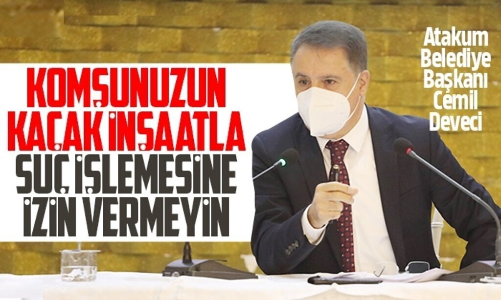 BASKAN DEVECI KACAK INSAATI BILDIRMEMEK KENTE KARSI SUC ISLEMEKTIR011