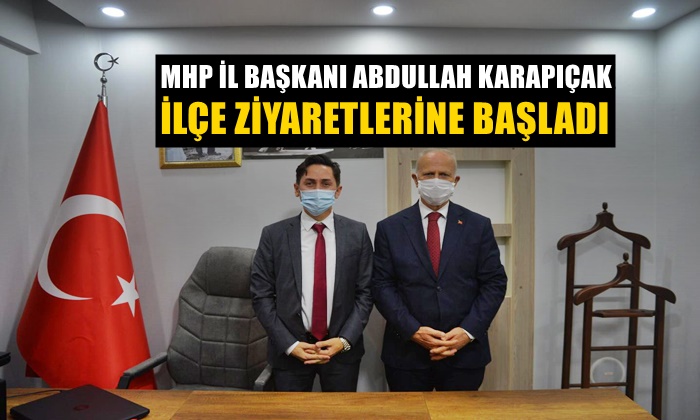 Başkan Abdullah Karapıçak İlçe Teşkilat Ziyaretlerine Başladı