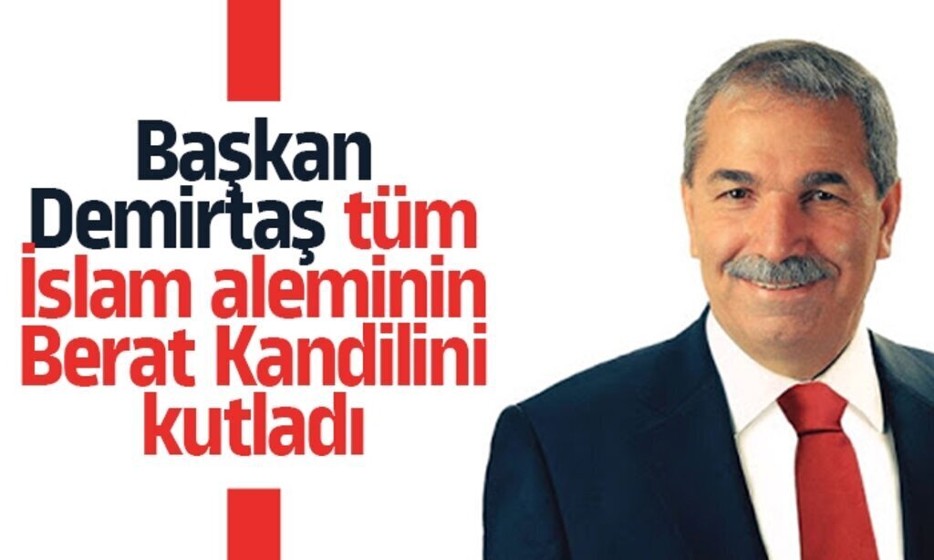 Baskan Demirtas tum Islam aleminin Berat Kandilini kutladi1