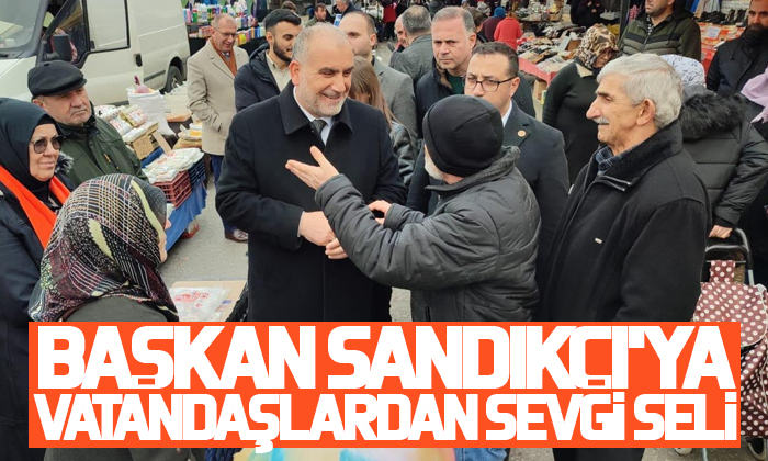 Başkan Sandıkçı’ya Vatandaşlardan Sevgi Seli 