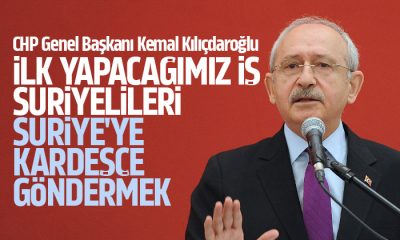 Kılıçdaroğlu: İlk yapacağımız iş, Suriyelileri Suriye’ye kardeşçe göndermek olacak
