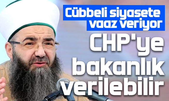 Cübbeli Ahmet’ten ‘CHP’ye bakanlık verilebilir’ iddiası!