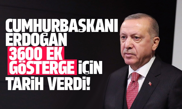 Cumhurbaşkanı Erdoğan 3600 ek gösterge için tarih verdi!