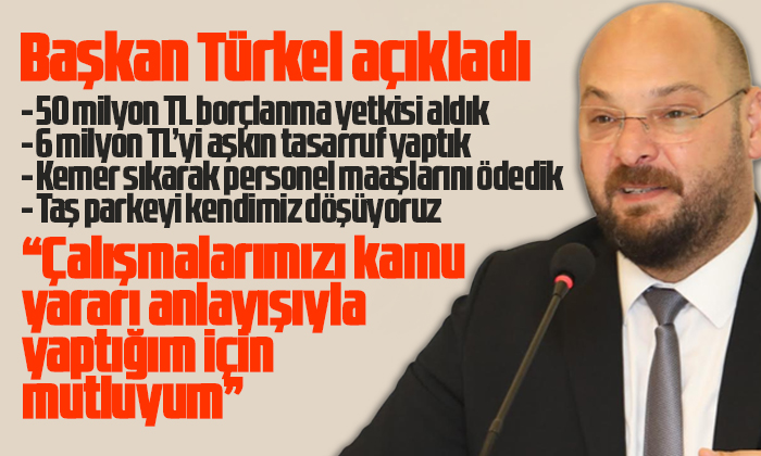 Başkan Türkel: Kamu yararı anlayışıyla çalıştığımız için mutluyum