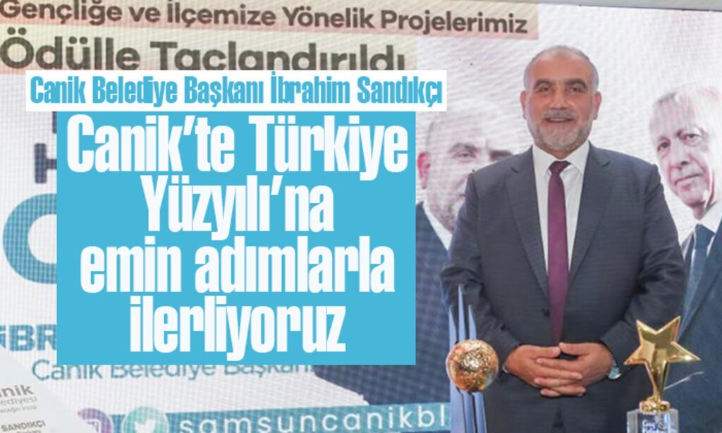 Canik Belediye Baskani Ibrahim Sandikci canik yuzyili