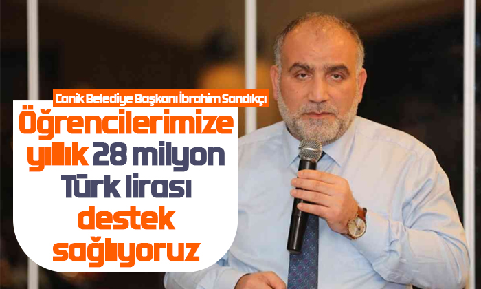 Sandıkçı: ‘Öğrencilerimize yıllık 28 milyon Türk lirası destek sağlıyoruz’
