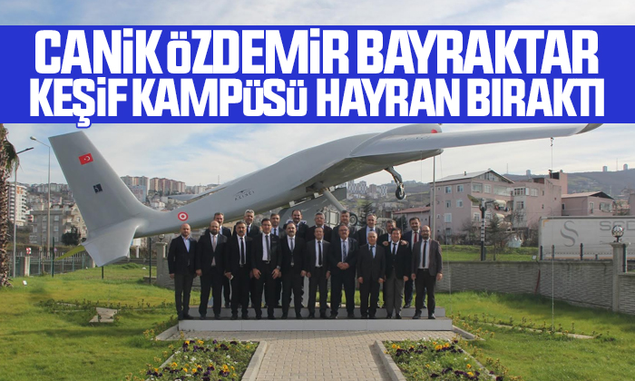 Canik Özdemir Bayraktar Keşif Kampüsü Hayran Bıraktı 