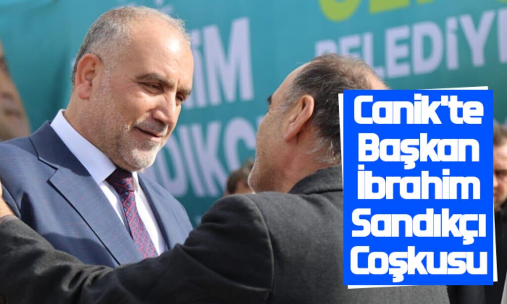 Canikte Baskan Ibrahim Sandikci Coskusu