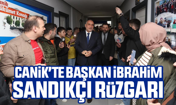 Canik’te Başkan İbrahim Sandıkçı Rüzgârı 