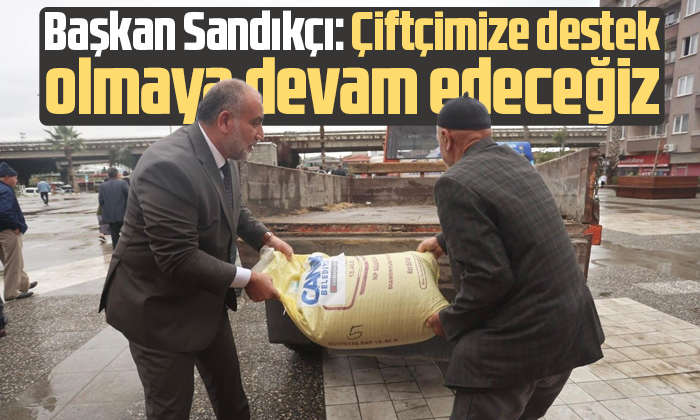 Sandıkçı: Çiftçimize destek olmaya devam edeceğiz