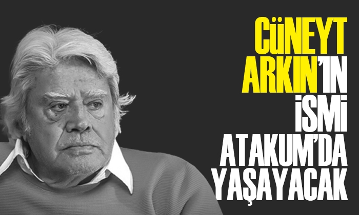 Cüneyt Arkın’ın ismi Atakum’da yaşayacak 