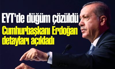 EYT’de düğüm çözüldü Cumhurbaşkanı Erdoğan detayları açıkladı