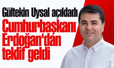 Gültekin Uysal açıkladı: Cumhurbaşkanı Erdoğan’dan teklif geldi