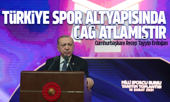 Erdoğan: Türkiye spor altyapısında da çağ atlamıştır