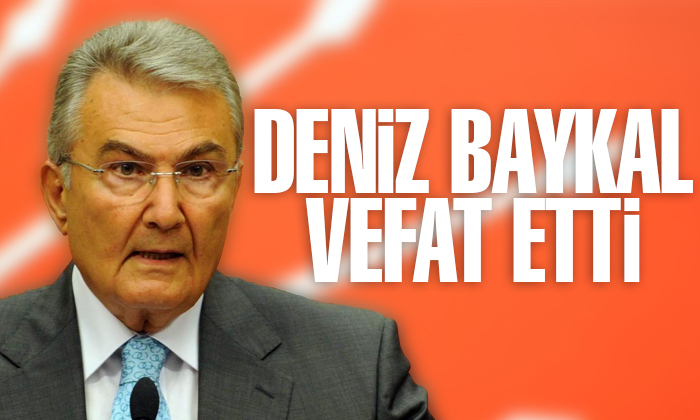 Deniz Baykal vefat etti