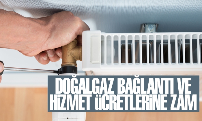 Doğalgaz bağlantı ve hizmet ücretlerine yüzde 84 zam!