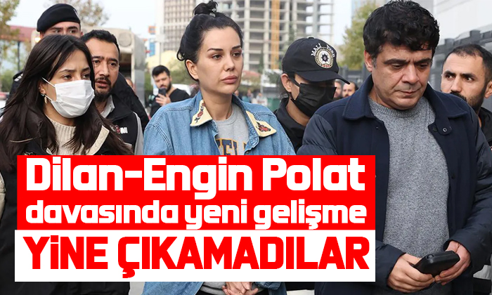 Dilan-Engin Polat davasında yeni gelişme: Tahliyeler var