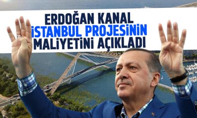 Erdoğan Kanal İstanbul projesinin maliyetini açıkladı
