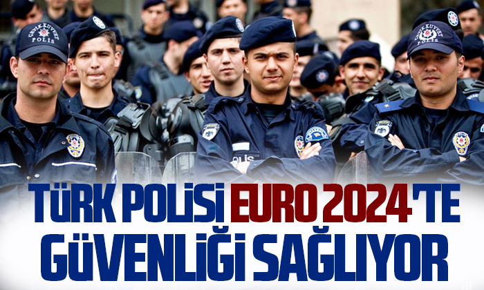 Türk Polisi, EURO 2024’te Güvenliği Sağlıyor