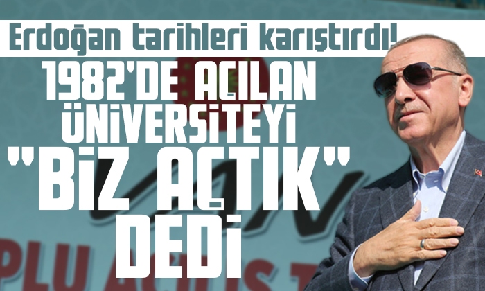 Erdoğan 1982’de açılan üniversiteyi ‘Biz açtık’ dedi