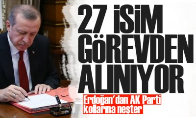 Erdoğan’dan AK Parti kadrolarına neşter! 27 isim görevden alınıyor