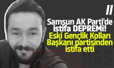 Samsun AK Parti’de istifa depremi