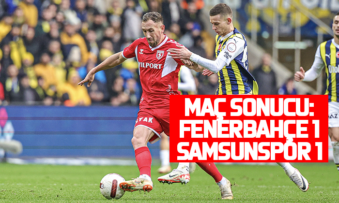 Maç Sonucu: Fenerbahçe 1-1 Yılport Samsunspor