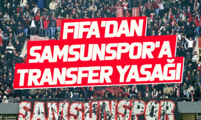 FIFA’dan Samsunspor’a transfer yasağı
