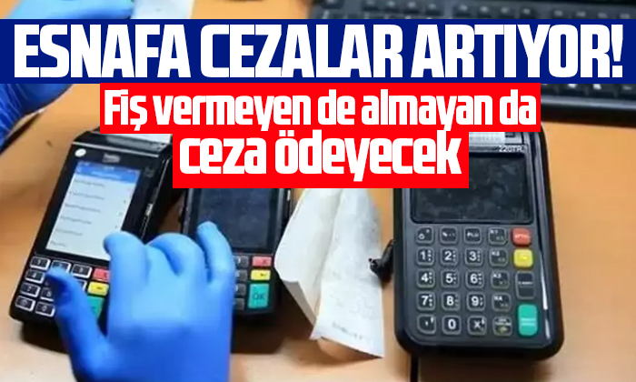 Fiş vermeyen de almayan da ceza ödeyecek