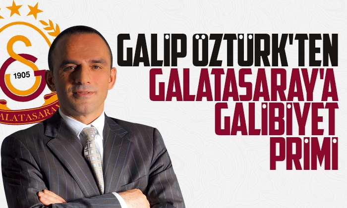 Galip Öztürk’ten Galatasaray’a galibiyet primi