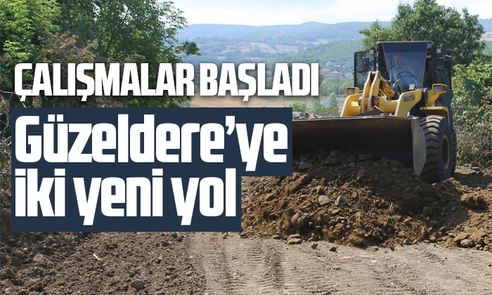 Güzeldere’ye iki yeni yol