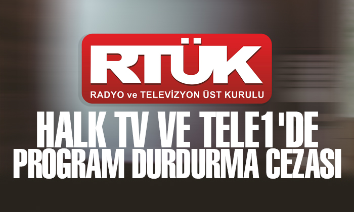 RTÜK’ten Halk TV ve Tele1’e program durdurma cezası
