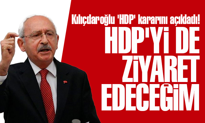 Kılıçdaroğlu ‘HDP’ kararını açıkladı!