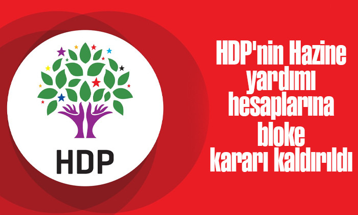 HDP’nin Hazine yardımı hesaplarına bloke kararı kaldırıldı