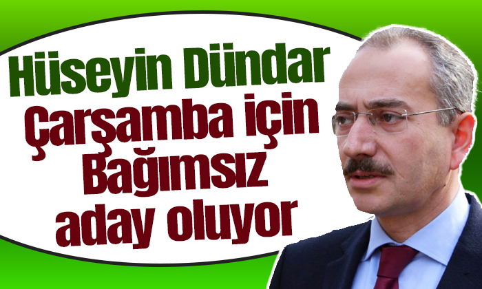 Hüseyin Dündar Çarşamba için Bağımsız aday oluyor