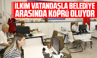 İLKİM vatandaşla belediye arasında köprü oluyor