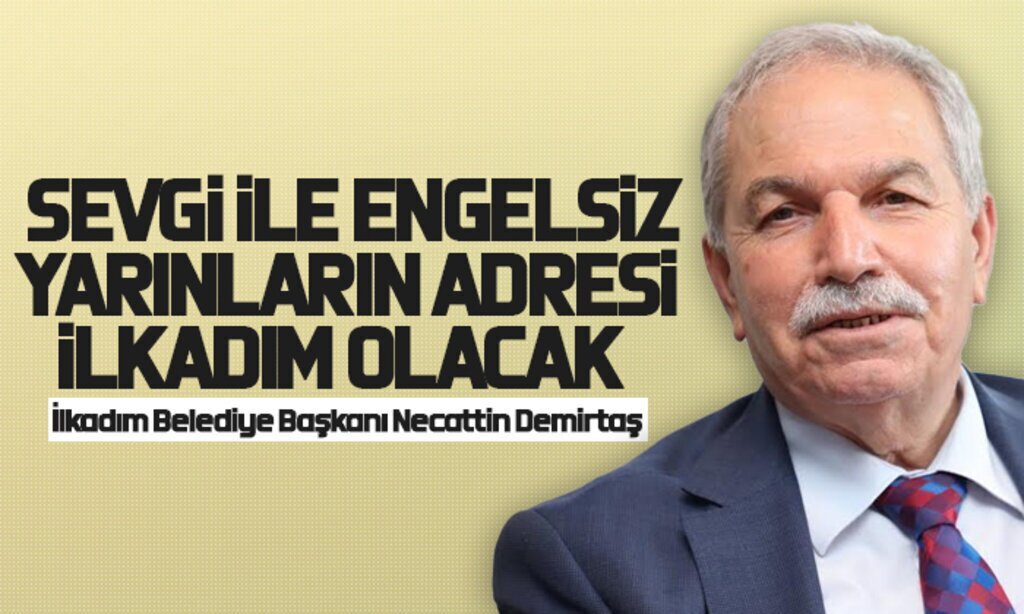 Ilkadim Belediye Baskani Necattin Demirtas ilkadim olacak