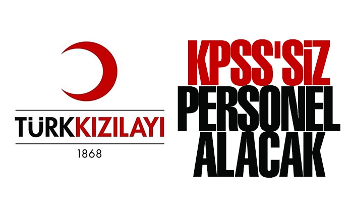 Kızılay KPSS şartsız personel alımı yapacak!