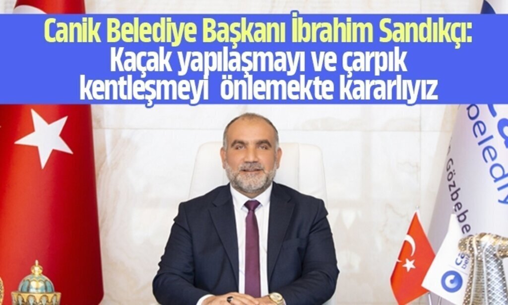 Kacak yapilasmayi ve carpik kentlesmeyi onlemekte kararliyiz1