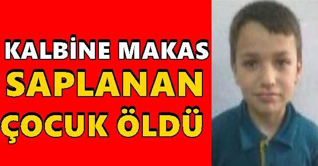 Kalbine Makas Saplanan Çocuk Öldü!