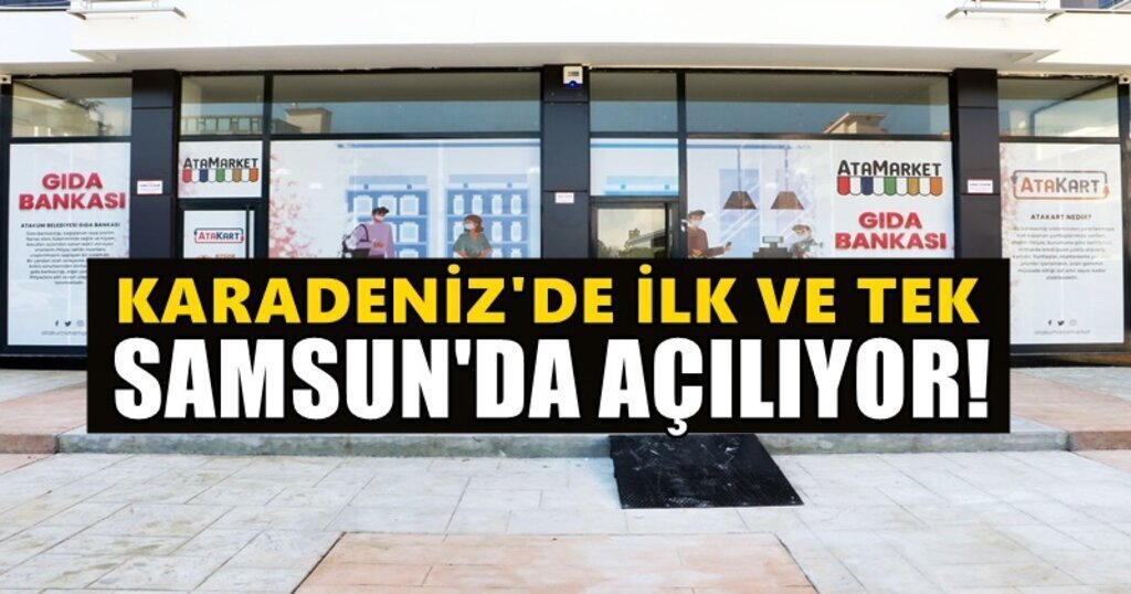 Karadenizin ilk ve Tek Gida Bankasi AtaMarket 29 Ekimde Samsunda Aciyor