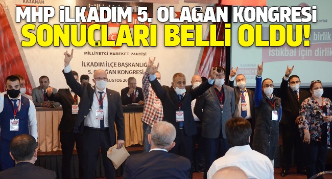 Milliyetçi Hareket Partisi İlkadım 5. Olağan Kongresi sonuçları belli oldu