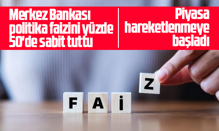 Merkez Bankası, politika faizini yüzde 50’de sabit tuttu