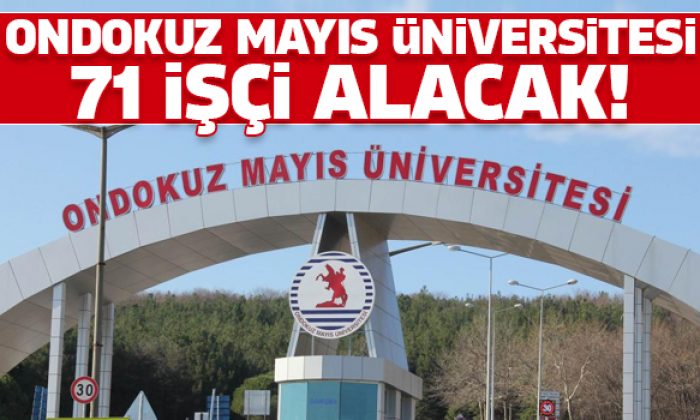 Ondokuz Mayıs Üniversitesi 71 işçi alacak