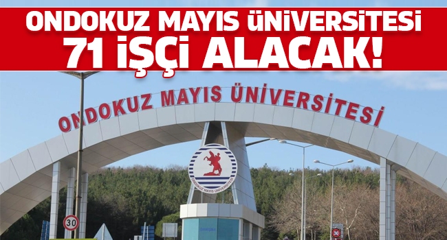 Ondokuz Mayıs Üniversitesi 71 işçi alacak