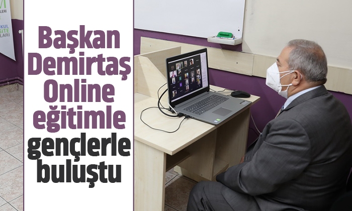 Başkan Demirtaş Online eğitimle gençlerle buluştu