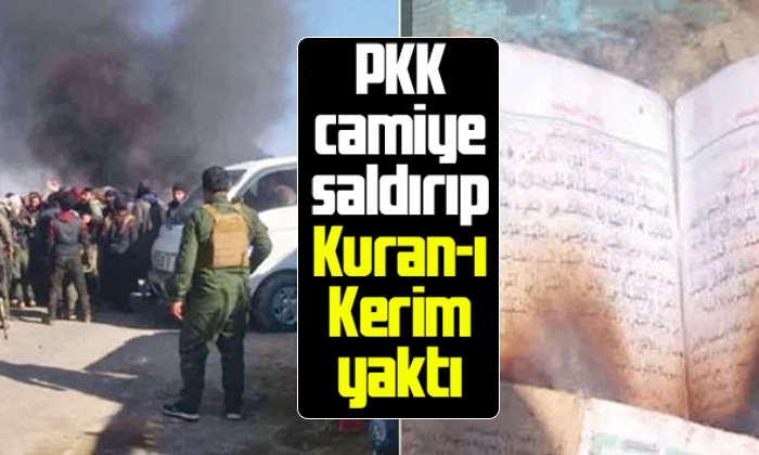 PKK camiye saldırıp Kuran-ı Kerim yaktı