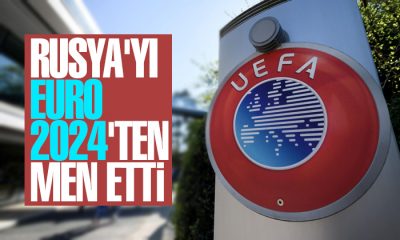 UEFA, Rusya’yı EURO 2024’ten men etti