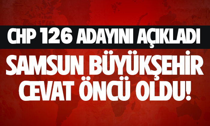 CHP’nin Samsun Büyükşehir Belediye Başkan Adayı Cevat Öncü oldu